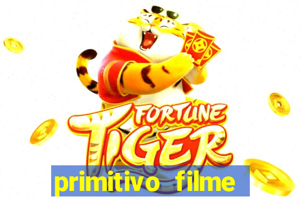 primitivo filme completo dublado mega filmes